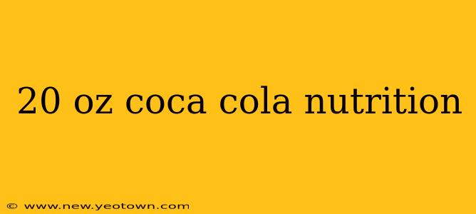 20 oz coca cola nutrition