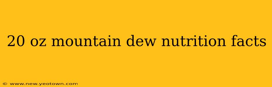20 oz mountain dew nutrition facts