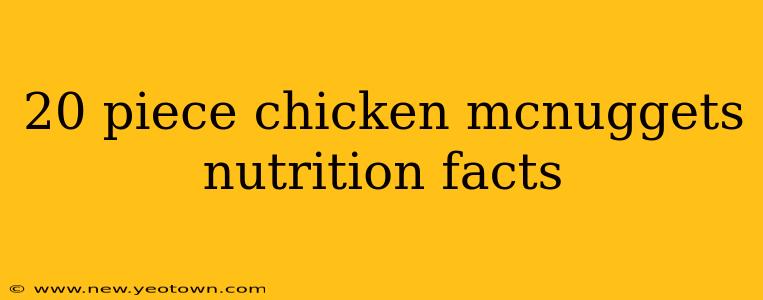 20 piece chicken mcnuggets nutrition facts