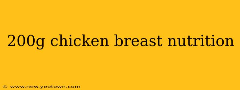 200g chicken breast nutrition