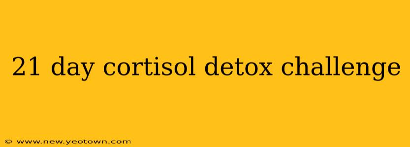 21 day cortisol detox challenge