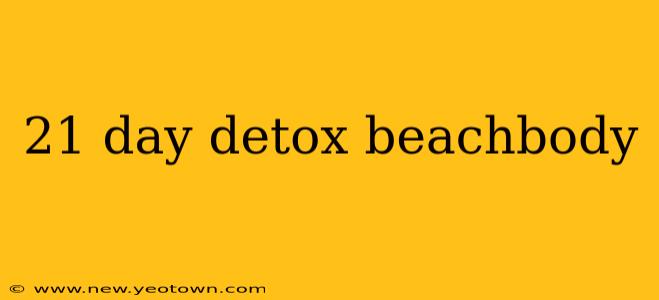 21 day detox beachbody