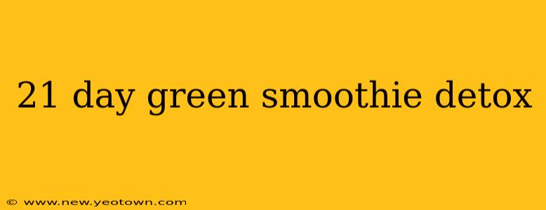 21 day green smoothie detox