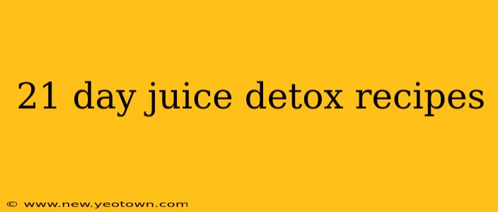 21 day juice detox recipes