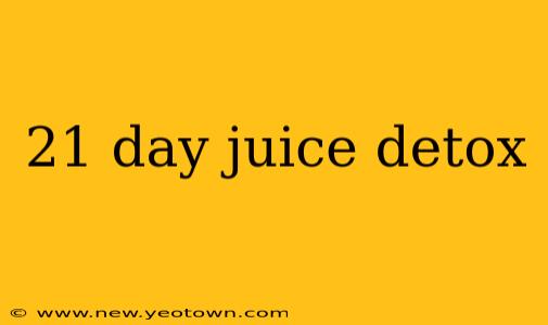 21 day juice detox