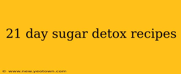 21 day sugar detox recipes