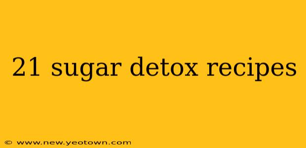 21 sugar detox recipes