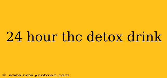 24 hour thc detox drink