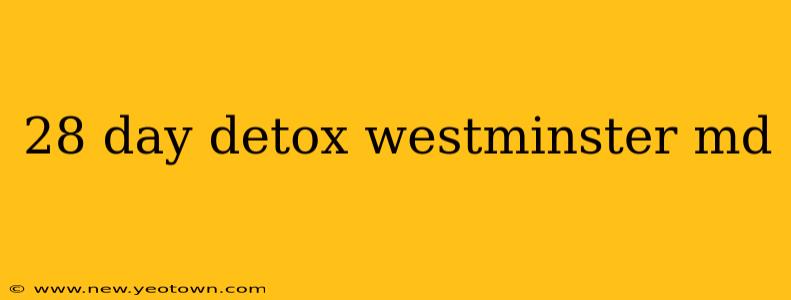 28 day detox westminster md