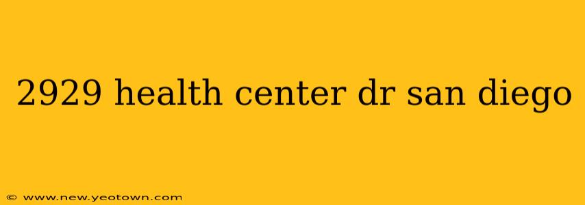 2929 health center dr san diego