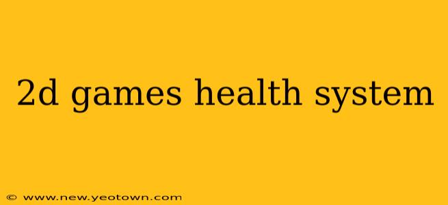 2d games health system