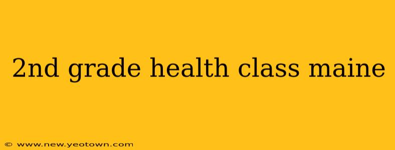 2nd grade health class maine