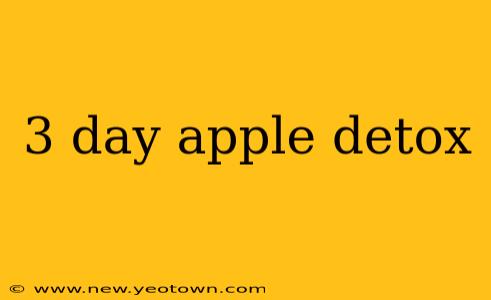 3 day apple detox