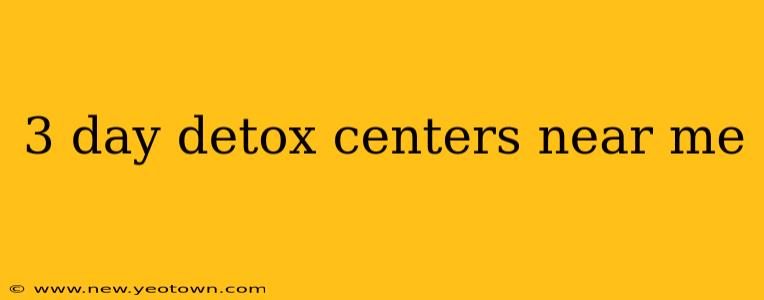 3 day detox centers near me