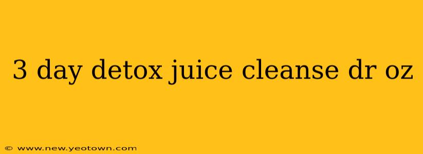 3 day detox juice cleanse dr oz