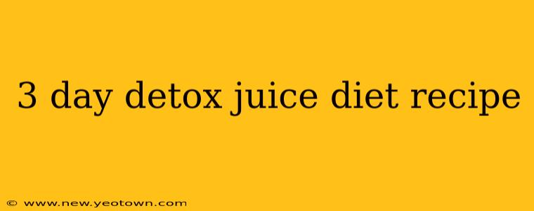 3 day detox juice diet recipe