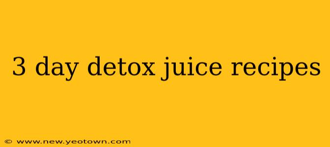 3 day detox juice recipes