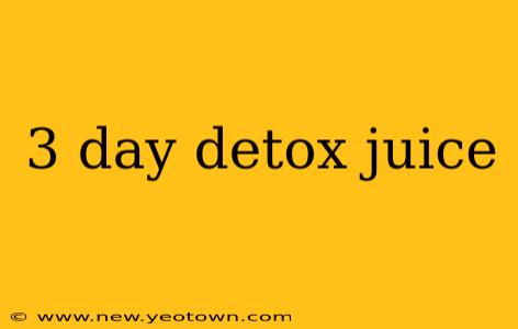 3 day detox juice