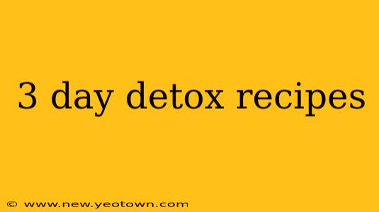 3 day detox recipes