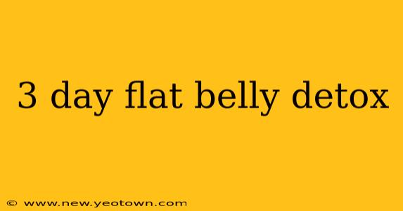 3 day flat belly detox