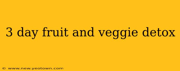 3 day fruit and veggie detox