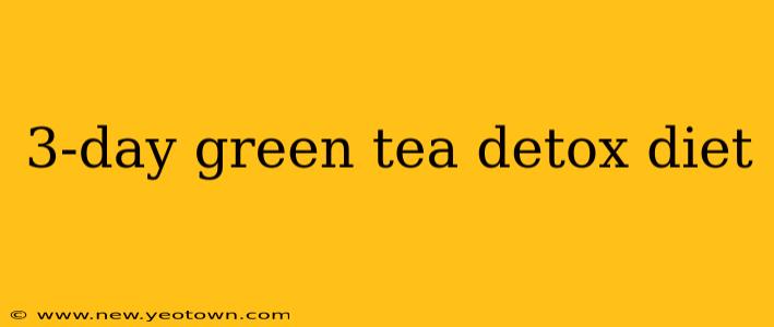 3-day green tea detox diet