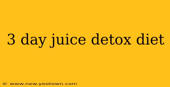 3 day juice detox diet