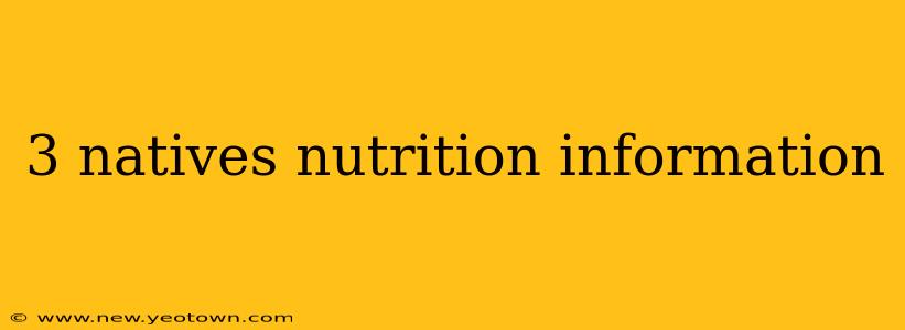 3 natives nutrition information