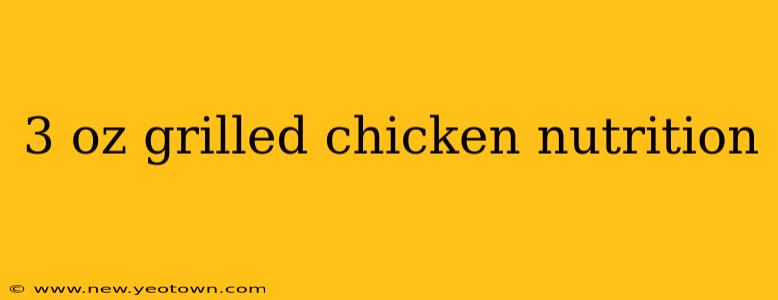 3 oz grilled chicken nutrition