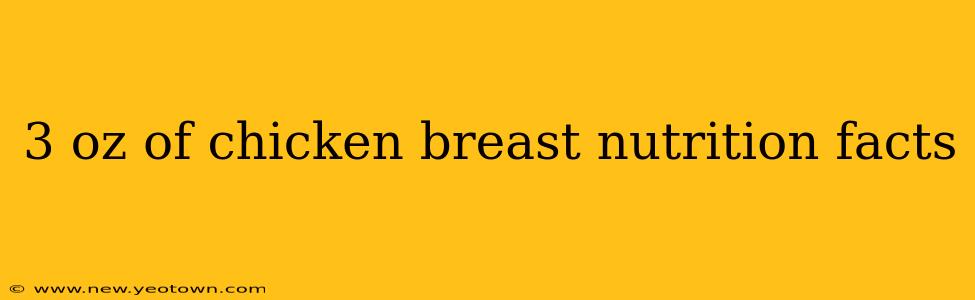 3 oz of chicken breast nutrition facts