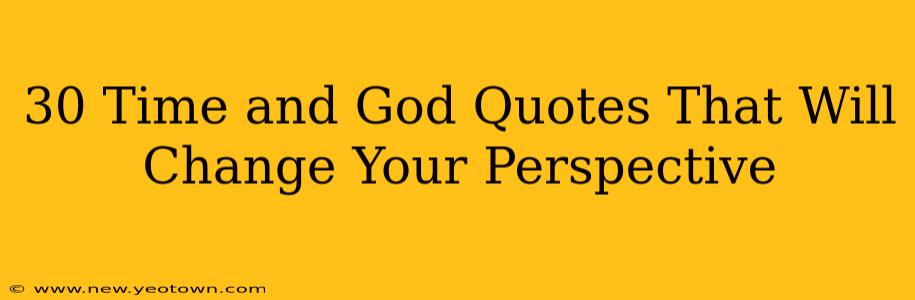 30 Time and God Quotes That Will Change Your Perspective