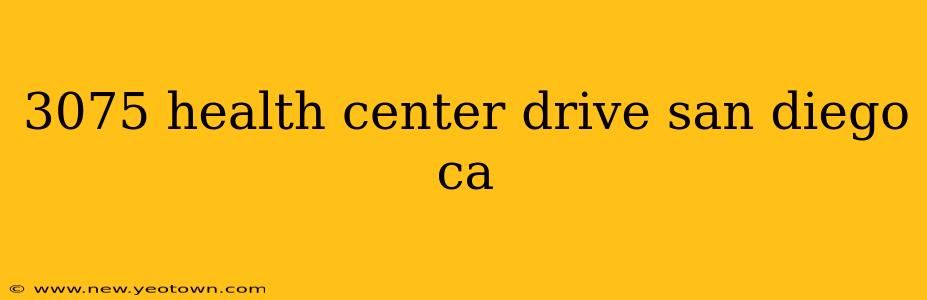 3075 health center drive san diego ca