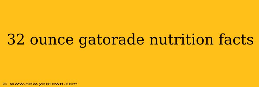 32 ounce gatorade nutrition facts