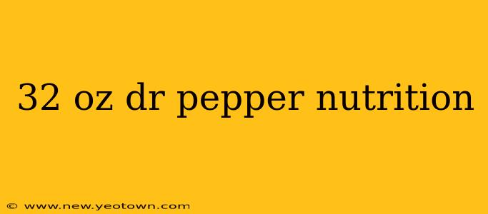 32 oz dr pepper nutrition