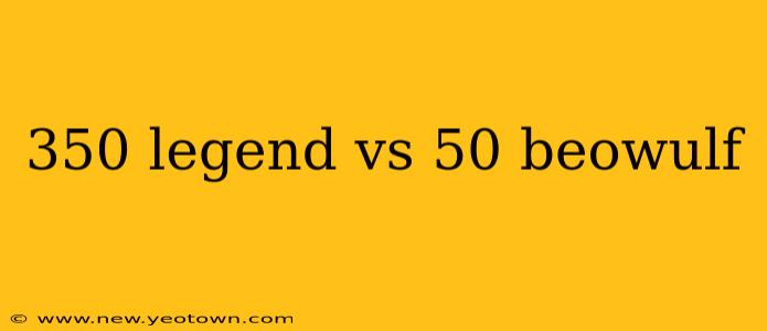 350 legend vs 50 beowulf