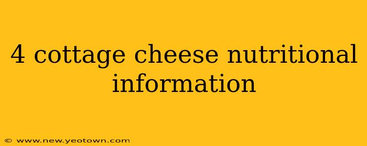 4 cottage cheese nutritional information