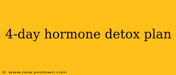 4-day hormone detox plan