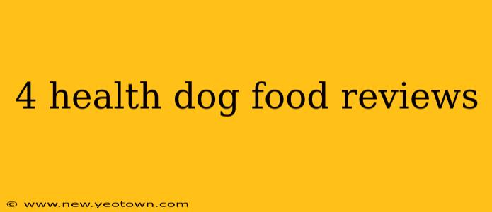 4 health dog food reviews