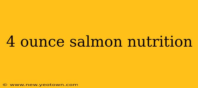 4 ounce salmon nutrition