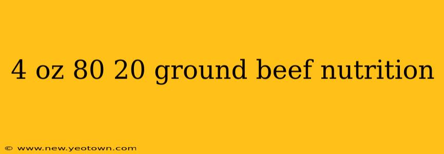 4 oz 80 20 ground beef nutrition