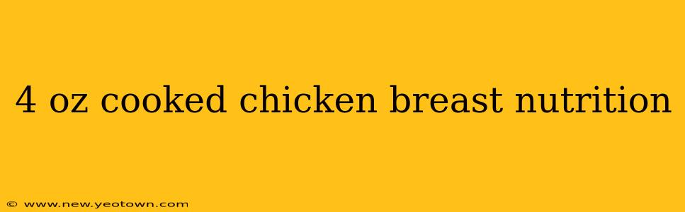 4 oz cooked chicken breast nutrition