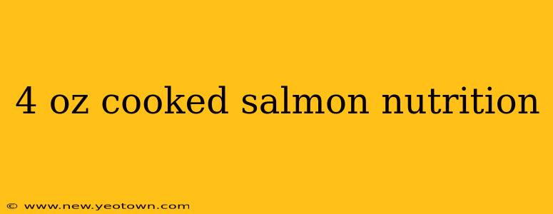 4 oz cooked salmon nutrition