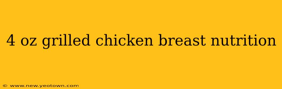 4 oz grilled chicken breast nutrition