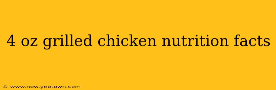 4 oz grilled chicken nutrition facts