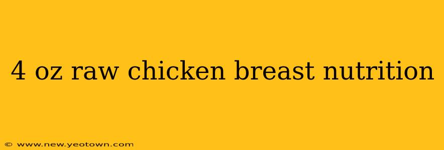 4 oz raw chicken breast nutrition