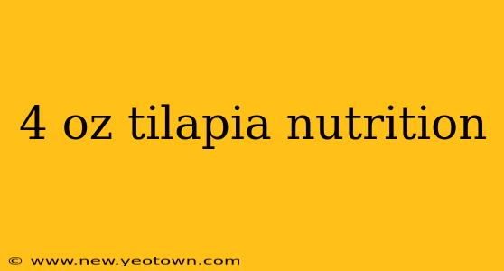 4 oz tilapia nutrition