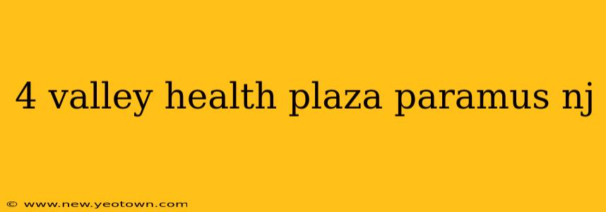 4 valley health plaza paramus nj