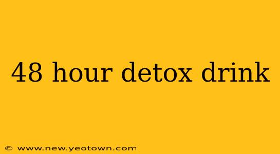 48 hour detox drink