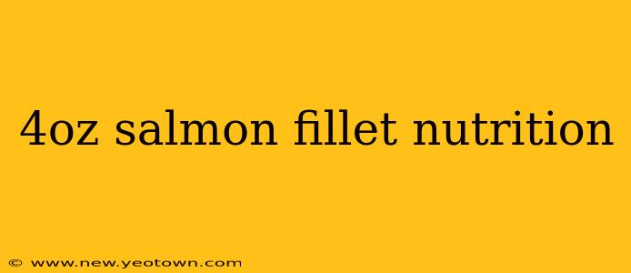 4oz salmon fillet nutrition
