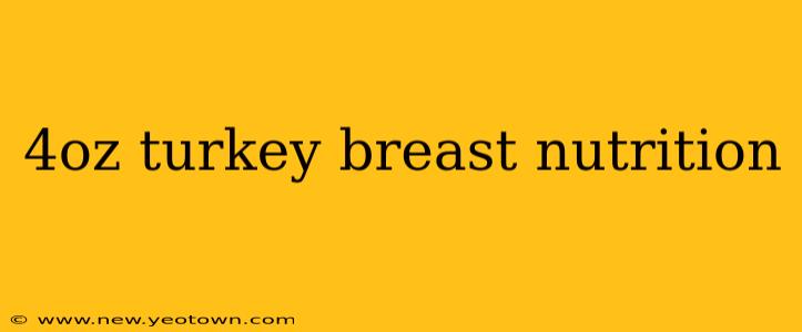 4oz turkey breast nutrition